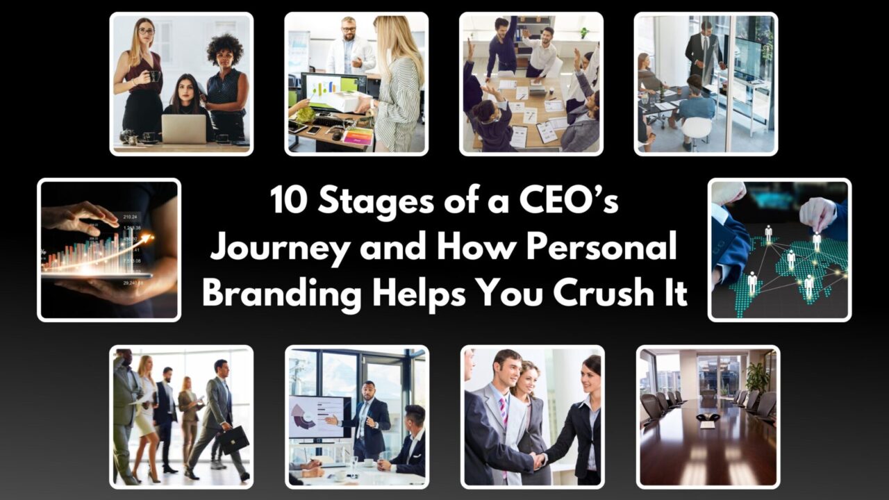10 Stages of a CEO’s Journey and How Personal Branding Helps You Crush It